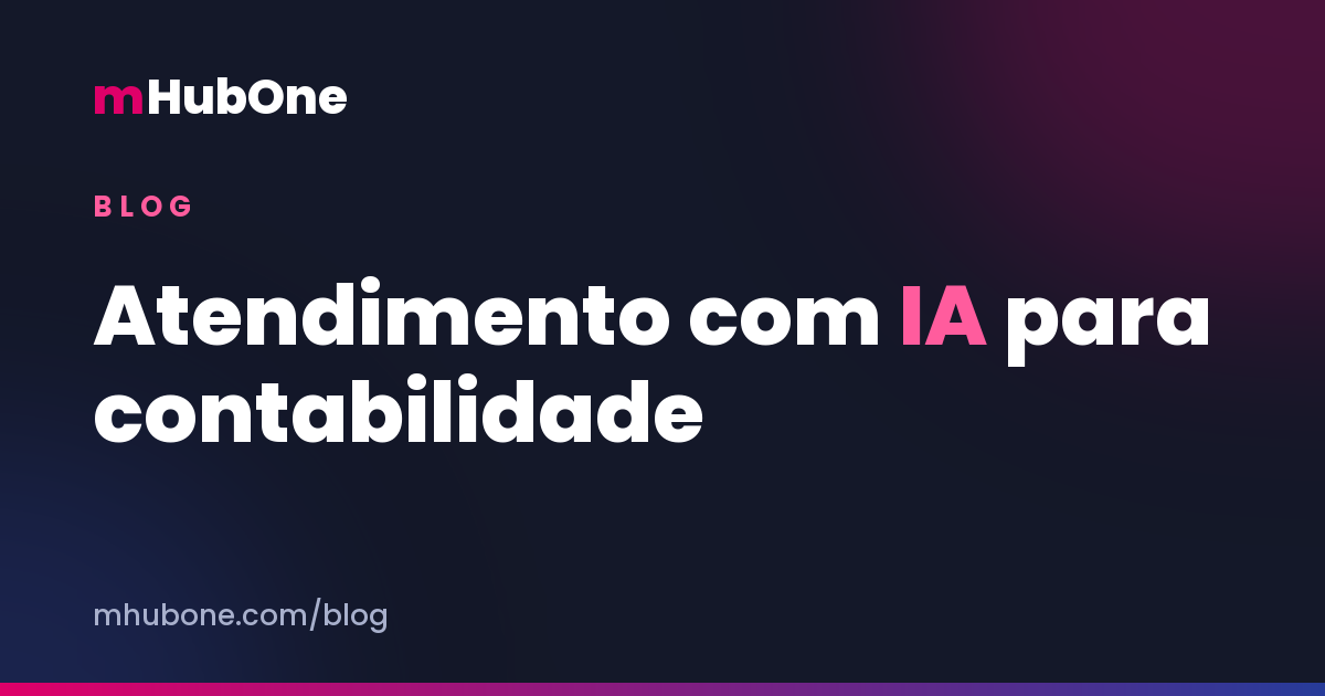 Capa do artigo: Atendimento com IA para contabilidade: o guia definitivo — Blog MHubOne