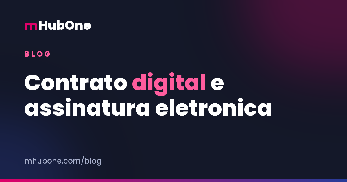 Capa do artigo: contrato digital e assinatura eletrônica no escritório contábil — Blog MHubOne