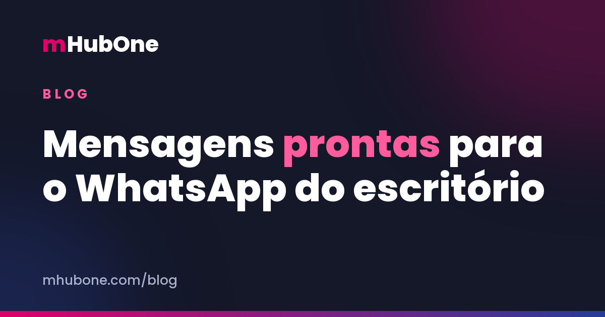 Capa do artigo: Mensagens prontas para o WhatsApp do escritório contábil — Blog MHubOne