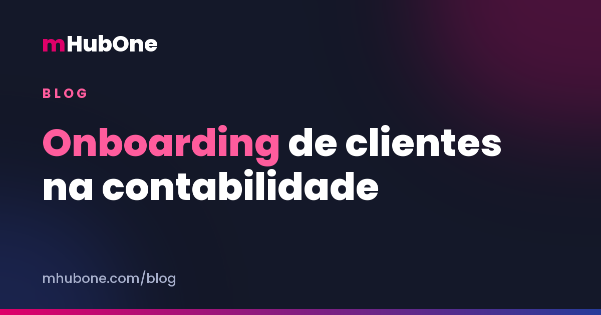 Capa do artigo: onboarding de clientes na contabilidade, os 30 primeiros dias — Blog MHubOne